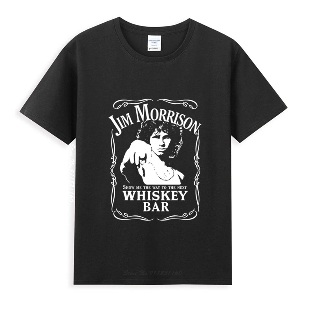 

The Doors Jim Morrison Show Me The Way To The Next Whiskey Bar T-Shirt Newest Summer Tees Shirt Tops