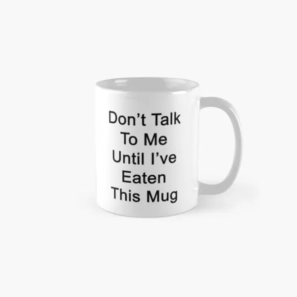 

Do Not Talk To Me Until I Ve Eaten This Mug Tea Design Picture Drinkware Cup Gifts Coffee Photo Printed Handle Round Image