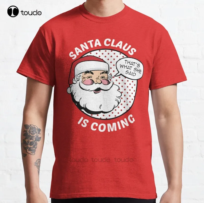 

New Santa Claus Is Coming Classic T-Shirt Cotton Men Tee Shirt Custom Aldult Teen Unisex Digital Printing Tee Shirts Custom Gift