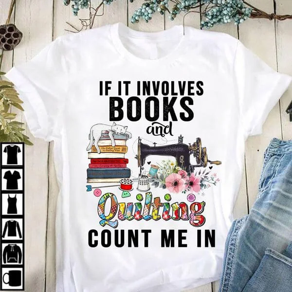 

If It Involves Books And Quilting Count Me In, Cat Lover Unise T-shirt