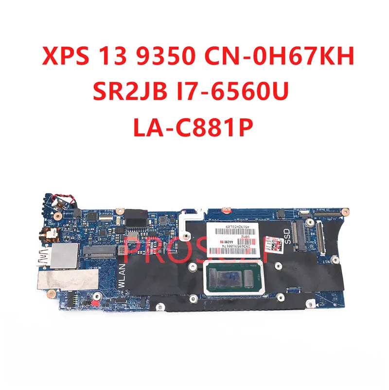 

Mainboard CN-0H67KH 0H67KH H67KH FOR DELL XPS 13 9350 Laptop Motherboard With SR2JB I7-6560U CPU LA-C881P 100% Full Working Well