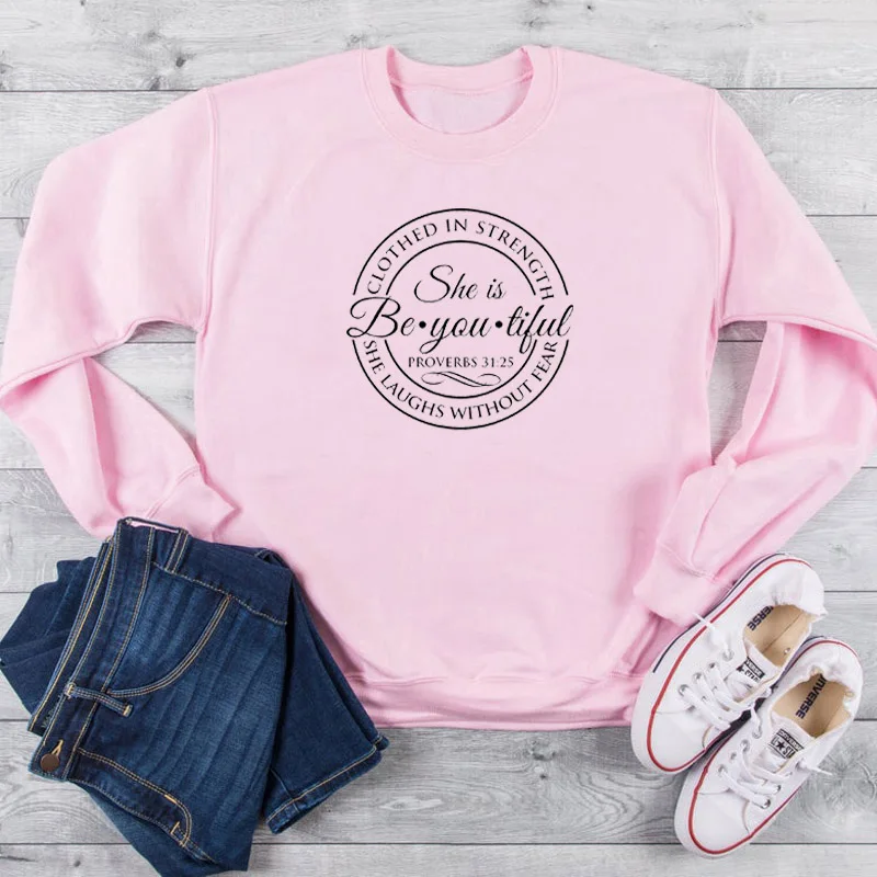 

She Is Beautiful Be You Tiful She Is Clothed In Strength And Dignity Proverbs 31 Christian religion quote sweatshirt pullovers