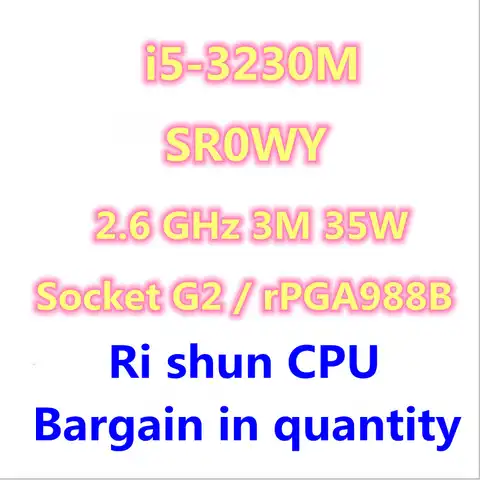 I5-3230M i5 3230M SR0WY 2,6 ГГц двухъядерный четырехпоточный ЦПУ процессор 3M 35 Вт Разъем G2 / rPGA988B
