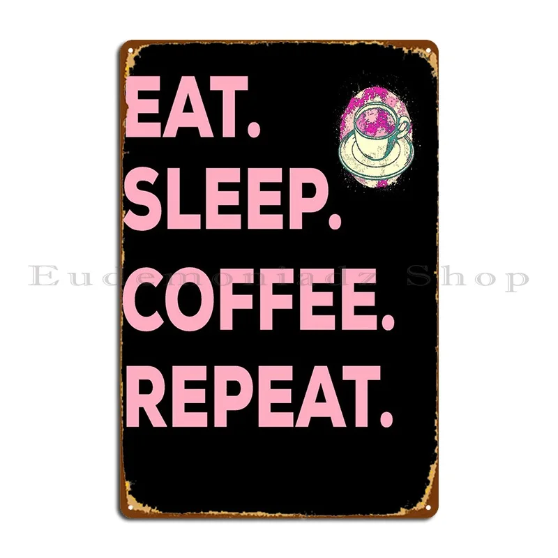 

Eat Sleep Coffee Repeat Metal Sign Living Room Wall Decor Personalized Garage Wall Decor Tin Sign Poster