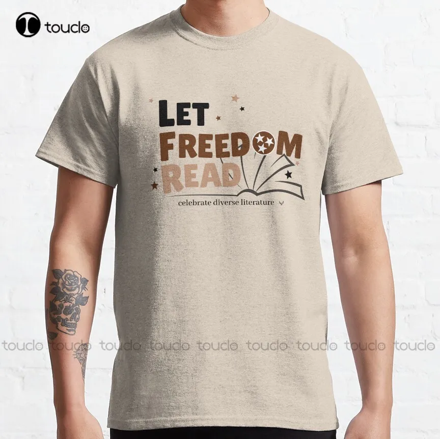 

Let Freedom Read: Celebrate Diverse Literature Classic T-Shirt Christmas Gift Digital Printing Tee Shirts Xs-5Xl Streetwear