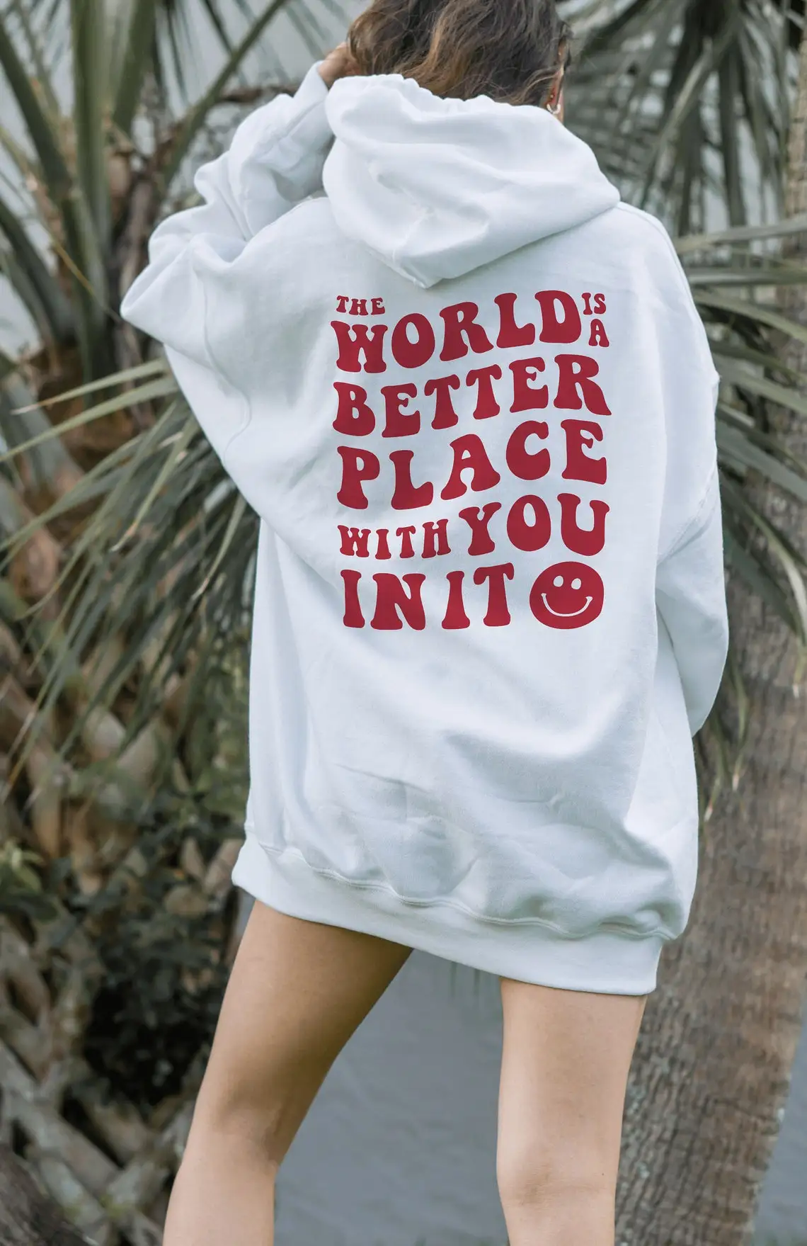 

The World Is A Better Place With You In It Hoodie Mental Health quote smile face funny party street style hoodies pullover tops