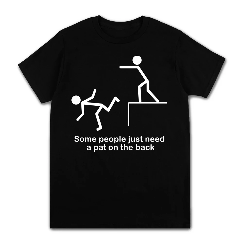 

Some People Just Need A Pat On The Back Inspirational Phrase Design Funny T Shirt Men/Women 100% Cotton Short Sleeve T-Shirts