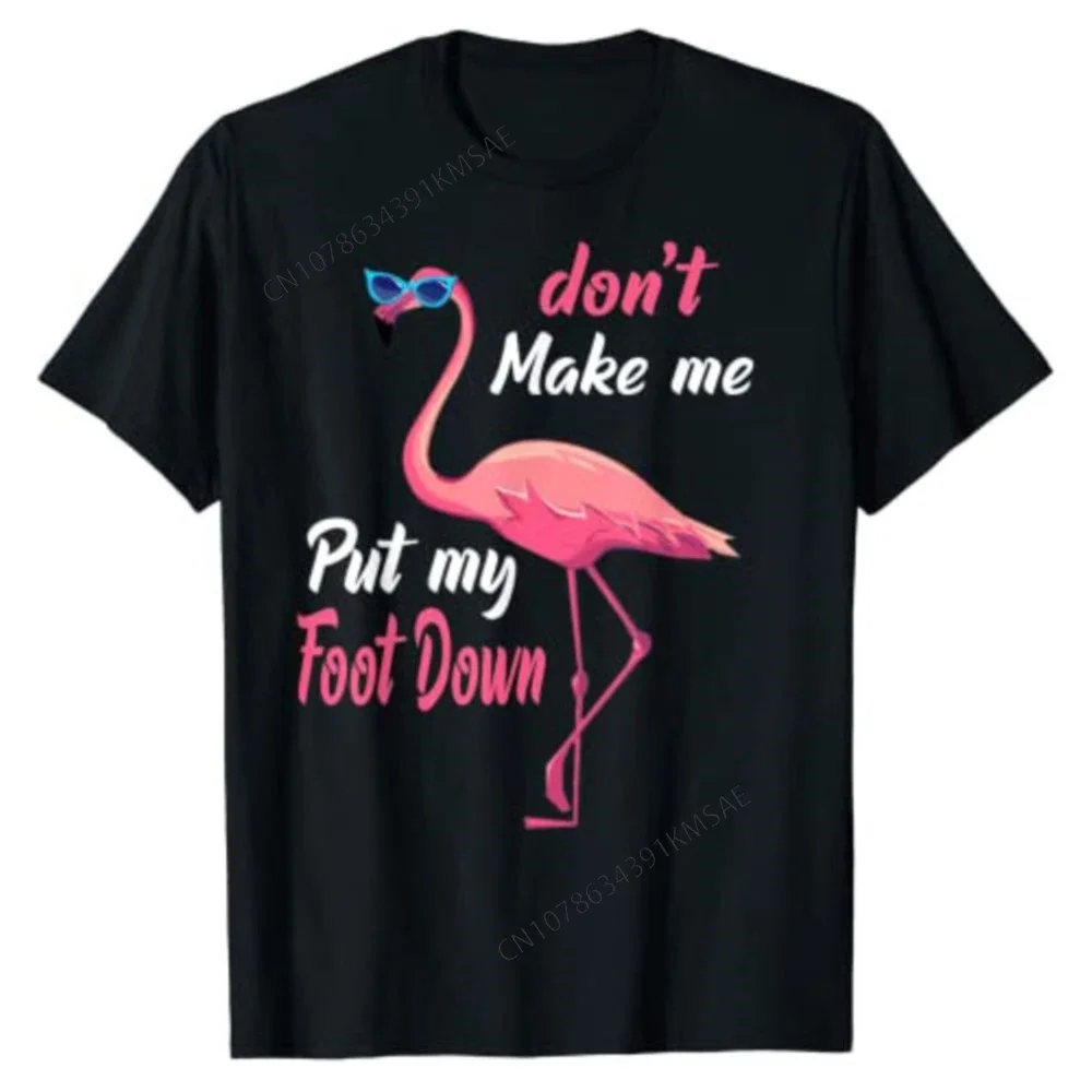 Летняя модная футболка розового Фламинго с надписью Don't Make Me Put My Foot Down забавная