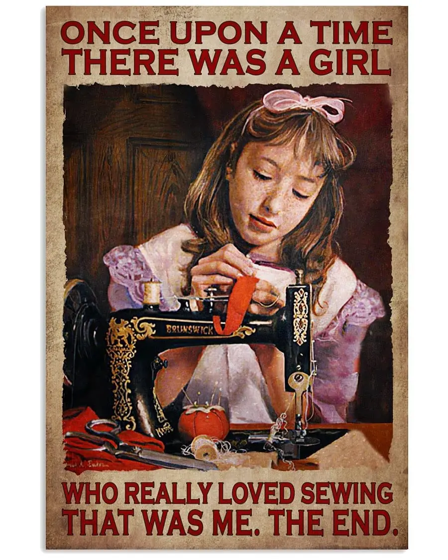 

Once Upon A Time There was A Girl Who Really Loved Sewing That was Me Poster Vintage Metal Sign Home Cafe Bar Wall Decor 12x18 I