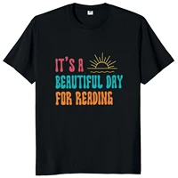 its a beautiful day for reading t shirt school librarian teacher reading book lovers tee tops cotton unisex casual soft t shirt