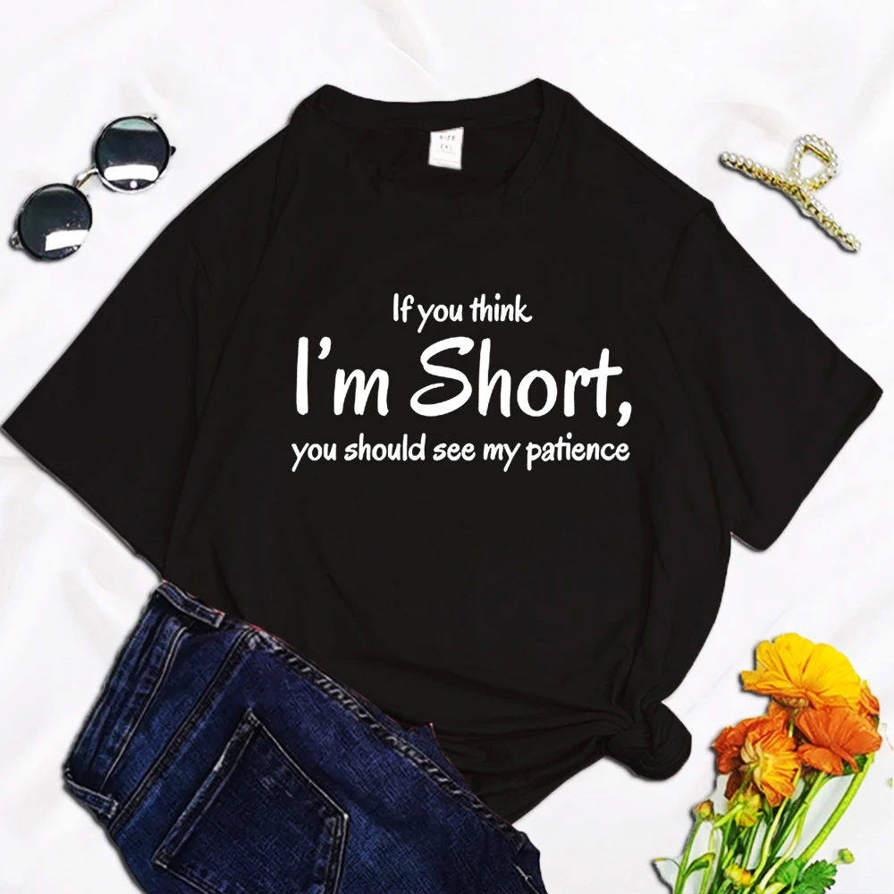 

If You Think I'm Short,you Should See My Patience Black Top T Shirts Aesthetics Graphic Short Sleeve t-shirt Polyester T-shirt