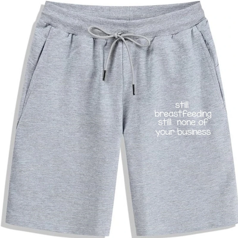 

Pro Breastfeeding Funny Still None Of Your Business Funny Funky Cotton Shorts Tight For Adult