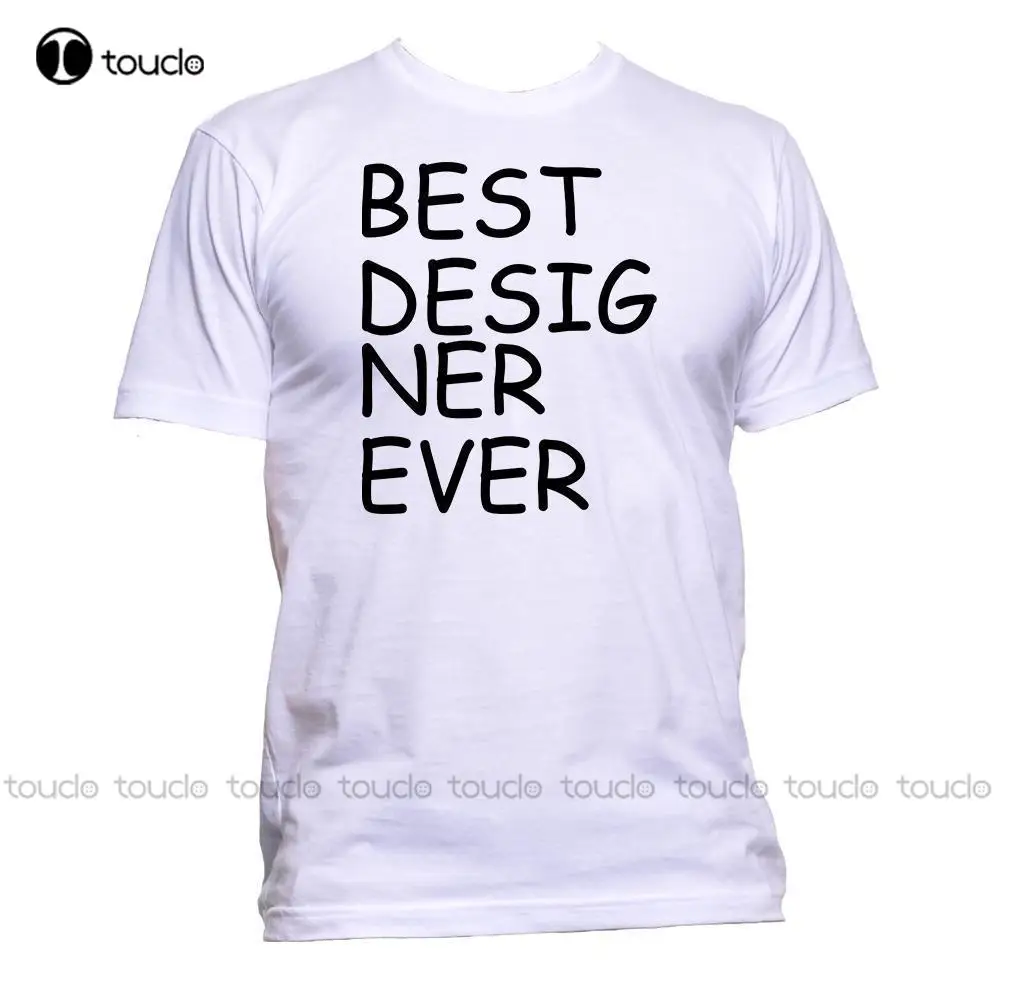 

Print T Shirt Men Hot Best Designer Ever Slogan Humor T-Shirt Mens Womens Unisex Fashion Comedy Cool O-Neck T Shirt