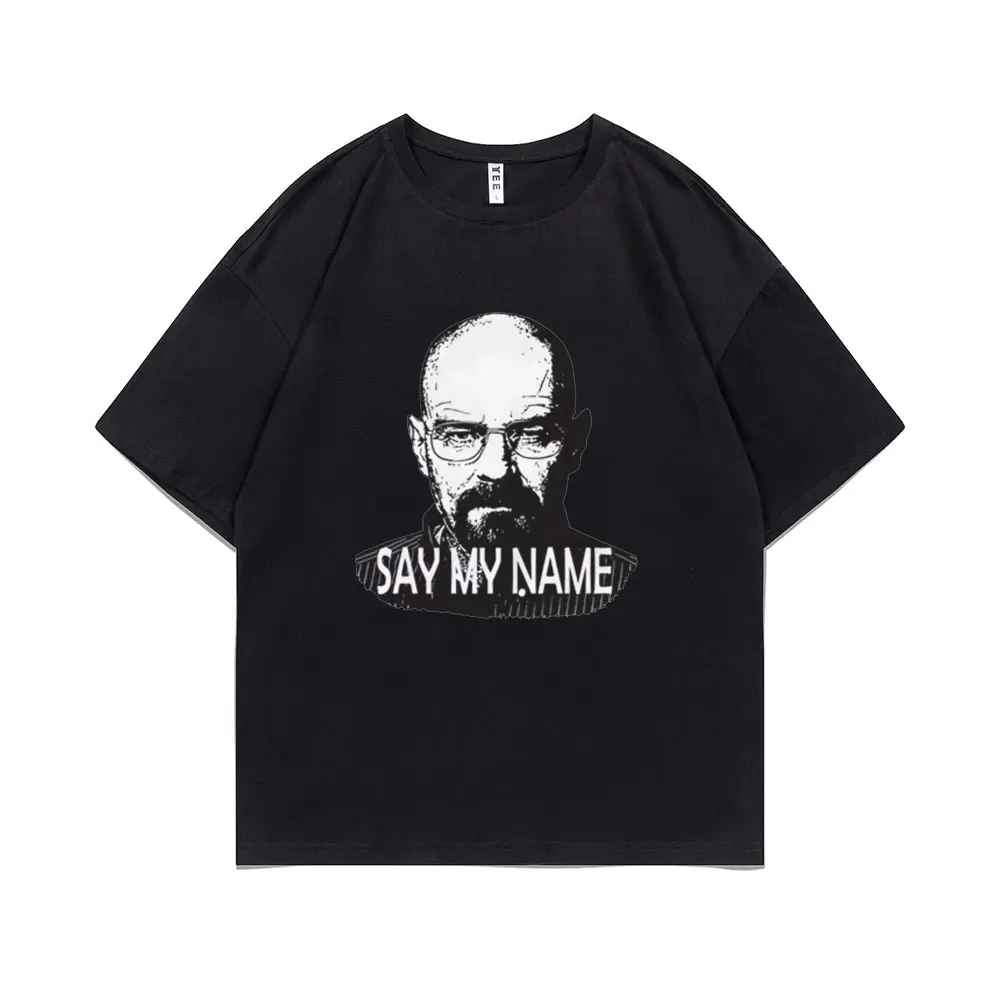 

TV Series Breaking Bad Walter White Say My Name Graphic Tshirt Men Fashion Casual Heisenberg T Shirt Male Woman Vintage T-shirts