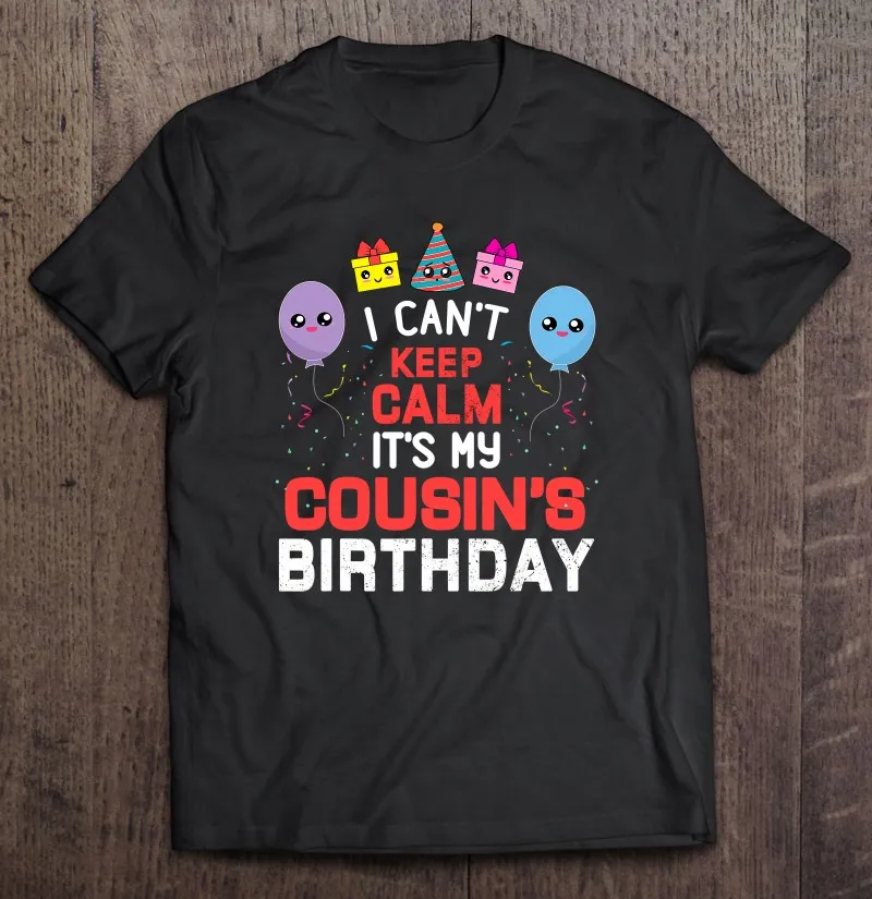 

Я не могу надеть спокойствие, это моя двоюродная сестра, футболки на день рождения, Мужская хлопковая футболка, графические футболки, мужска...