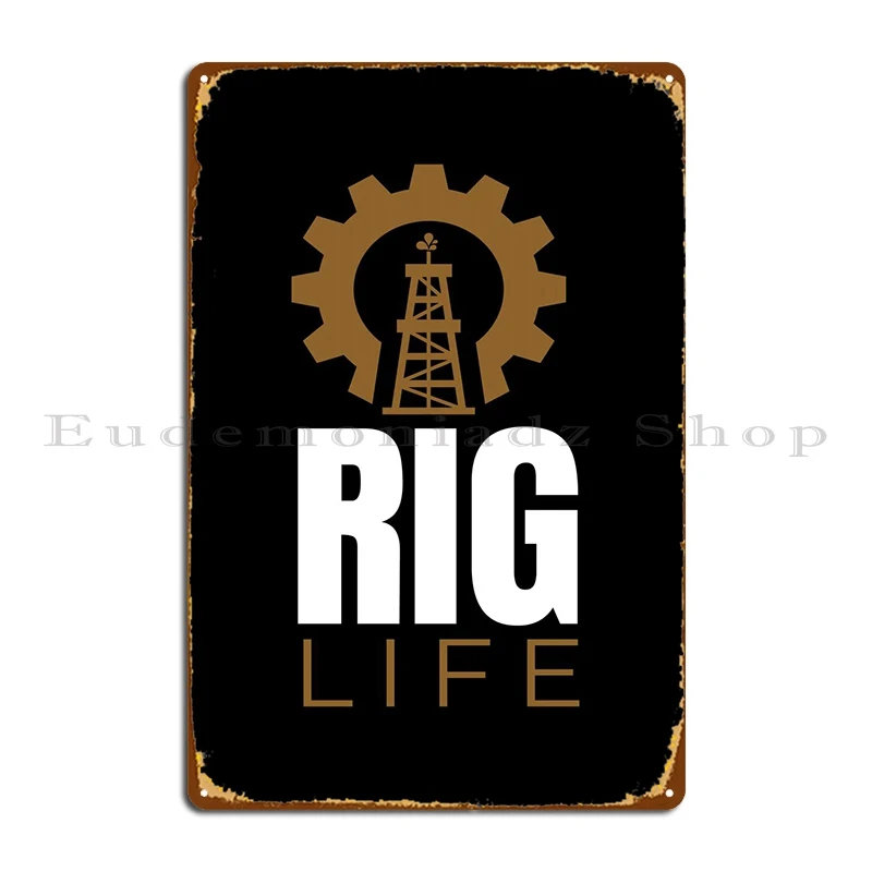 

Rig Life Petroleum Metal Plaque Poster Mural Garage Designing Print Cinema Tin Sign Poster