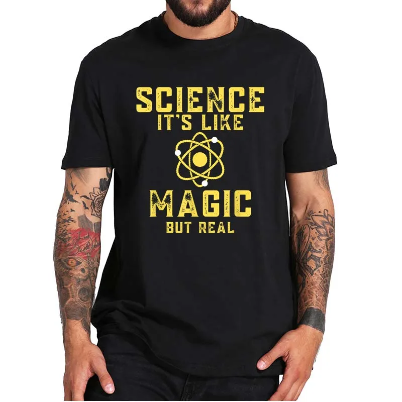 

Science Is Like Magic But Real T-Shirt Geek Nerd Design Classic Summer Tee Tops 100% Cotton EU Size Casual Homme Camiseta