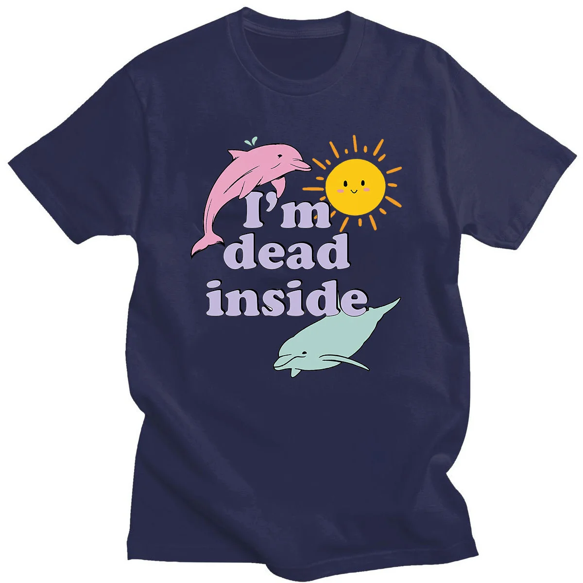 

Hot Sale Tshirts Dolphin IM Dead Inside Sunshine Printed Hip-pop Couple Tees Trend Style T-shirts Cotton High Quality Brand Tees