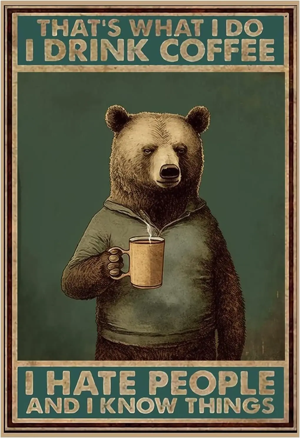 

Coffee Bear, That'S What I Do I Drink Coffee I Hate People And I Know Things Tin Sign Farmhouse 12"X8" Halloween Yard Decoration