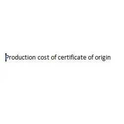

Production cost of certificate of origin