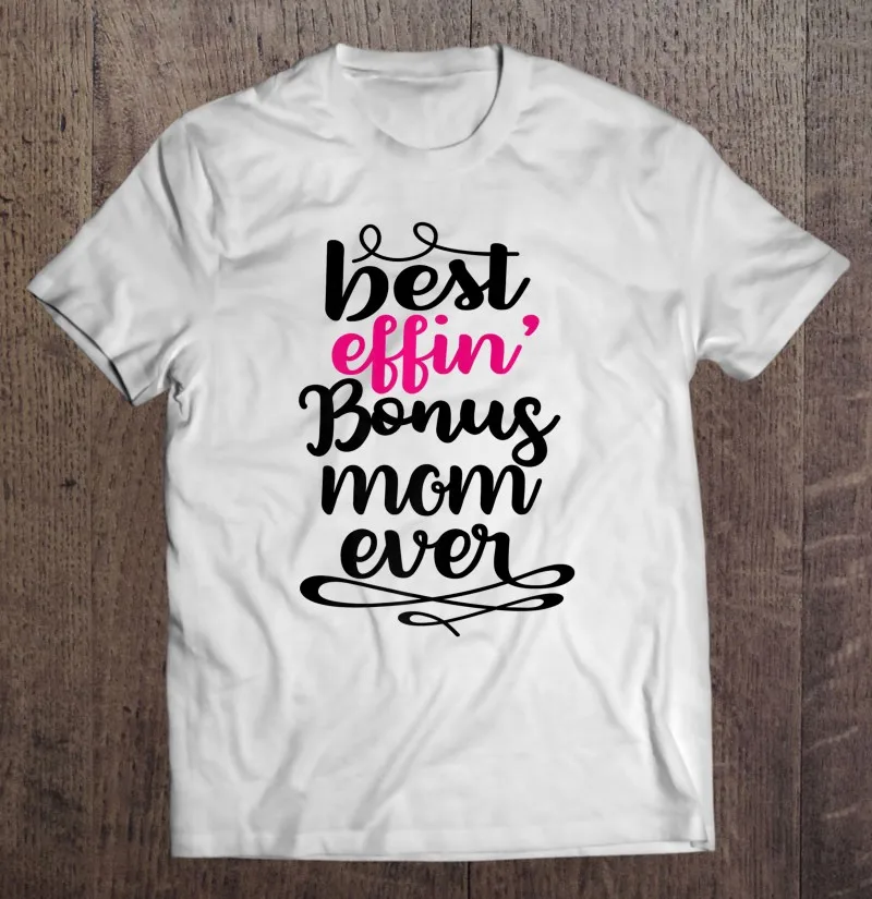 

Мужские лучшие подарки на день матери Effin бонусные мамы Ever Stepmom Премиум мужские футболки топы Черная мужская одежда с принтом для пар футбол...