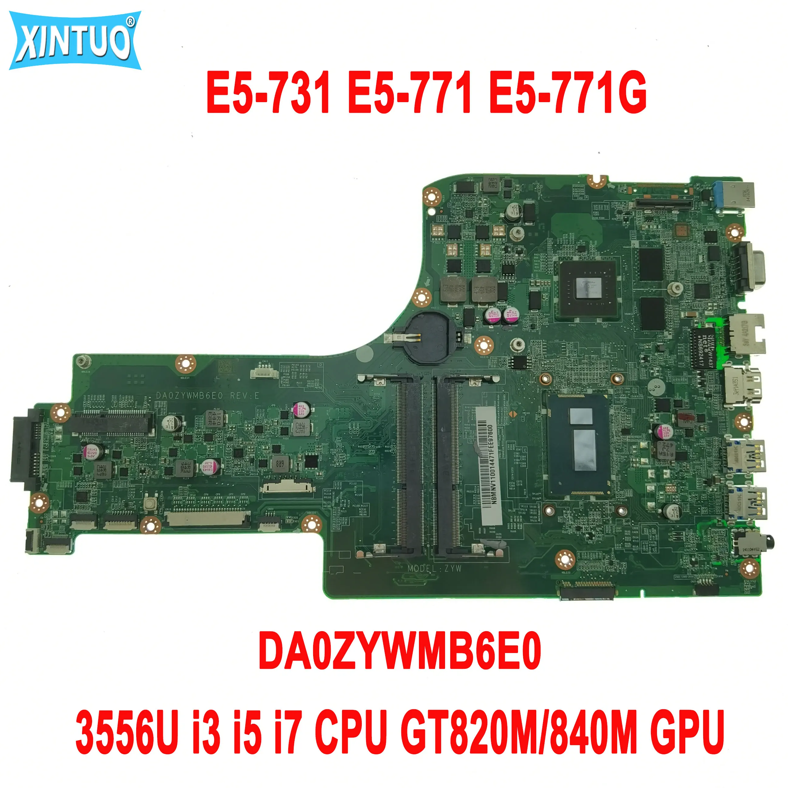   DA0ZYWMB6E0  Acer Aspire E5-731 E5-771,       3556U i3 i5 i7 GT820M/840M GPU DDR3