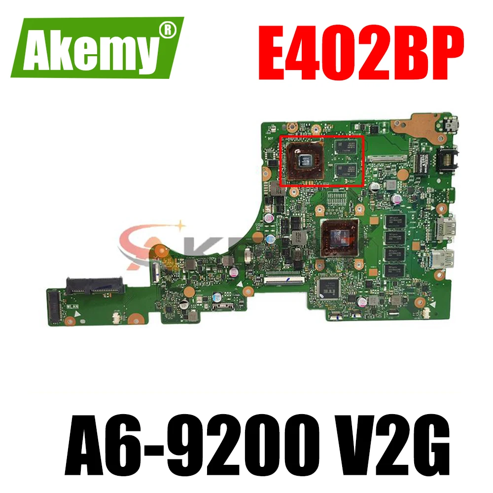 

Akemy E402BP mainboard For ASUS E402B E402BP E402BA Laptop motherboard E402BP mainboard 100% test OK W/ A6-9200+4G/RAM (V2G) GPU