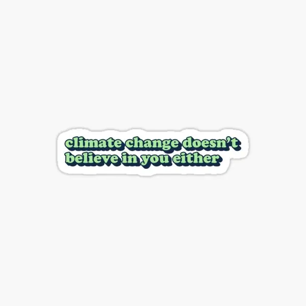 

Climate Change Does Not Believe In You Ei 5PCS Stickers for Stickers Print Funny Cartoon Living Room Decorations Laptop Art Car