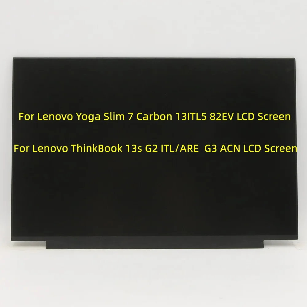 

Yoga Slim 7 Carbon 13ITL5 82EV ThinkBook 13s G2 ITL ARE G3 ACN LCD Display Screen Panel N133GCA-GQ1 B133QAN02.0 MND307DA1-2 3 8