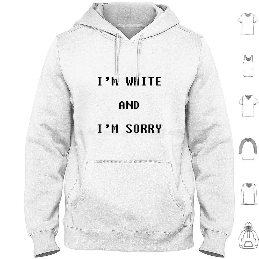 

I'M White And I'M Sorry Hoodie cotton Long Sleeve White Guilt