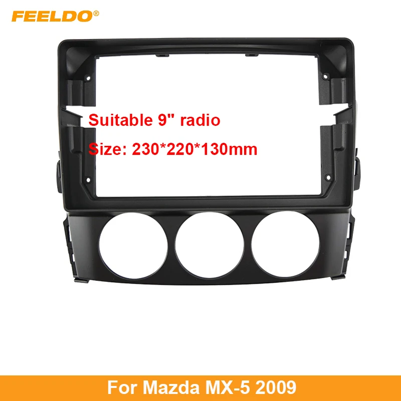 

Рамка для автомобильной аудиосистемы FEELDO, адаптер для Mazda MX-5 2009, большой экран 9 дюймов, 2DIN, комплект для панели приборной панели