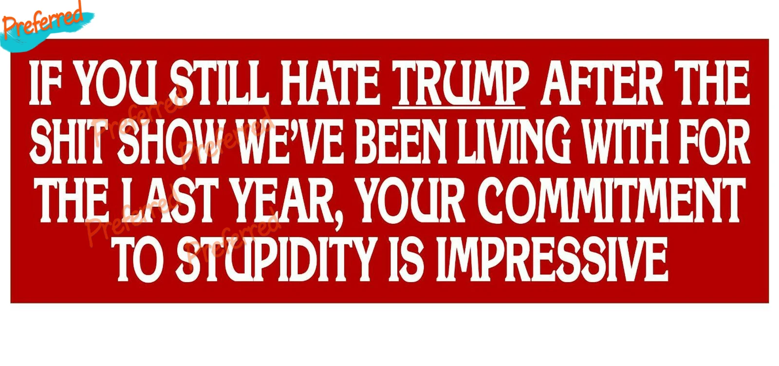 

Anti Biden Bumper Sticker Commitment To Stupidity Trump 2024 MAGA