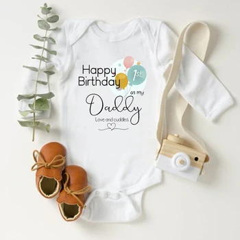 Happy 1st Birthday As My Daddy Baby Long Sleeve Bodysuits Newborn Girls Boys Infant Clothes Baby Rompers Daddy's Birthday Gifts 1