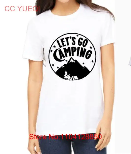 Let s go camping T Shirt women men outside mountain long or short sleeves