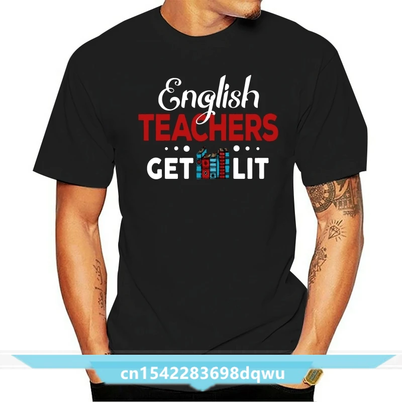 

English Teacher English Teachers Get Lit T Shirt Novelty Over Size 6xl Fit Character Spring Cotton Funny Casual Letters Shirt