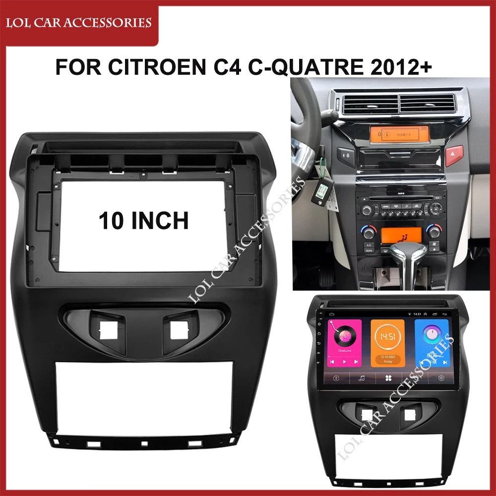 

10 Inch For Citroen C4 C-Quatre 2012+ MP5 Player Panel Frame 2Din Head Unit Fascia Stereo Dash Cover