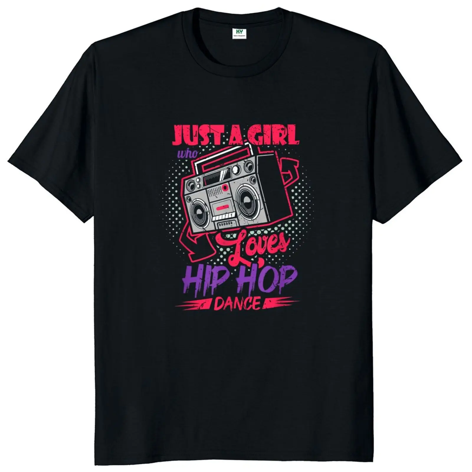 

Only A Girl Who Loves Hip Hop Dance T-Shirt Retro 90s Culture Pop Music Fans Men Women Clothing Cotton Summer Casual T Shirt