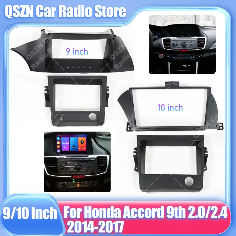 

2Din Frame 9/10.1 inch Car Radio Fascia For Honda Accord 9th 2014-2017 2.0/2.4 Video Panel Player Audio Dash Dashboard Mount Kit