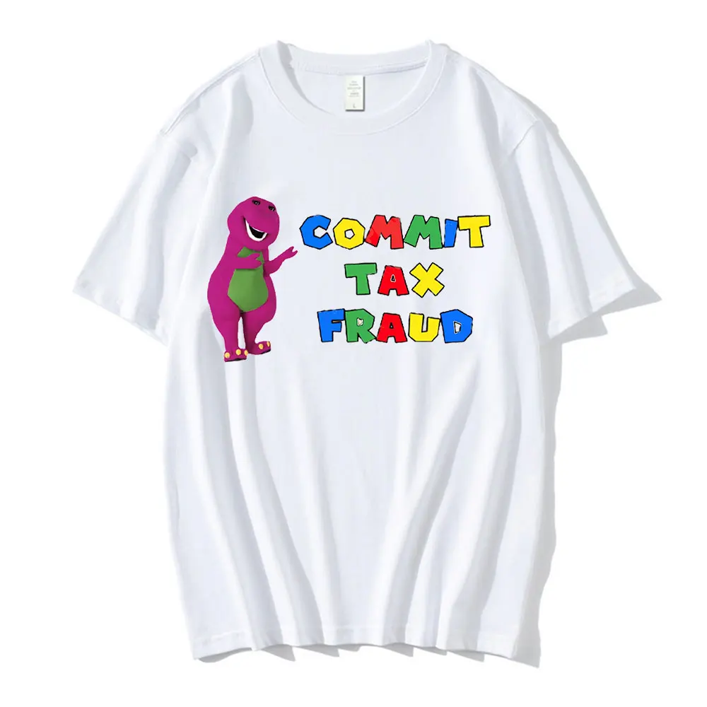 

Funny Commit Tax Fraud Lovers Memes Dinosaur T-Shirt Summer Men Women Cotton T Shirt Short Sleeve Tee Shirt Oversized Streetwear