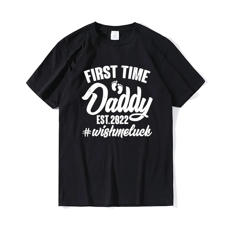 

First Time Daddy EST 2022 Wish Me Luck T-Shirt Funny Father‘s Gift T-Shirt 2022 Oversized Men Streetwear Casual Cotton Men's Top