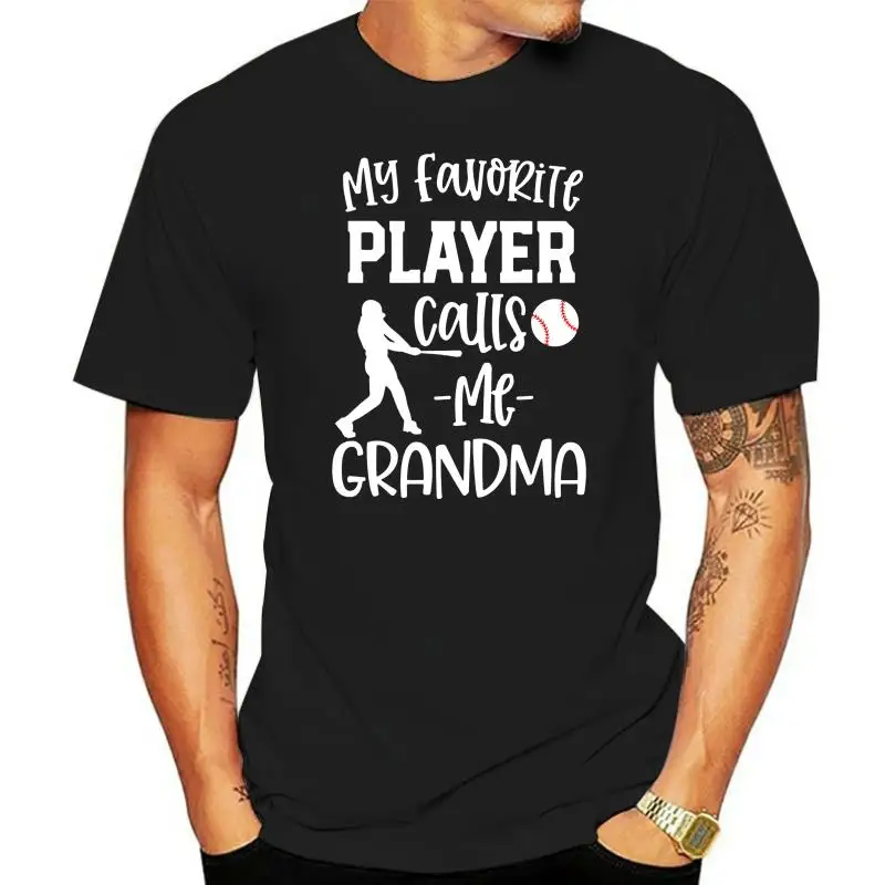 

Men tshirt My favorite player calls me Grandma Baseball Gift womens T Shirt Printed T-Shirt tees top