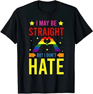 

I May Be Straight But I Don't Hate Pride T-Shirt