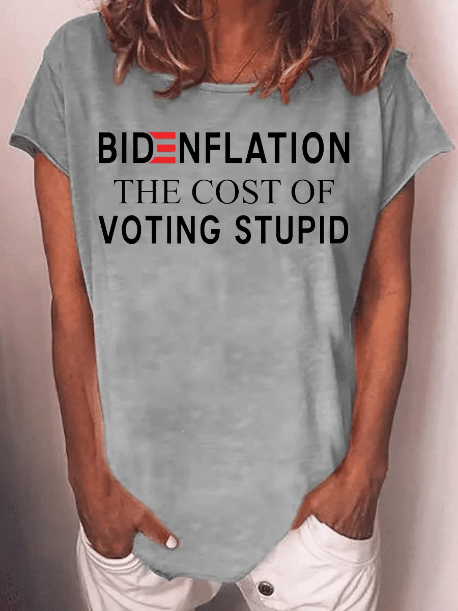 

Rheaclot Bidenflation The Cost Of Voting Stupid Women's Funny Summer Short Sleeve Casual Graphic O-Neck Tee Top