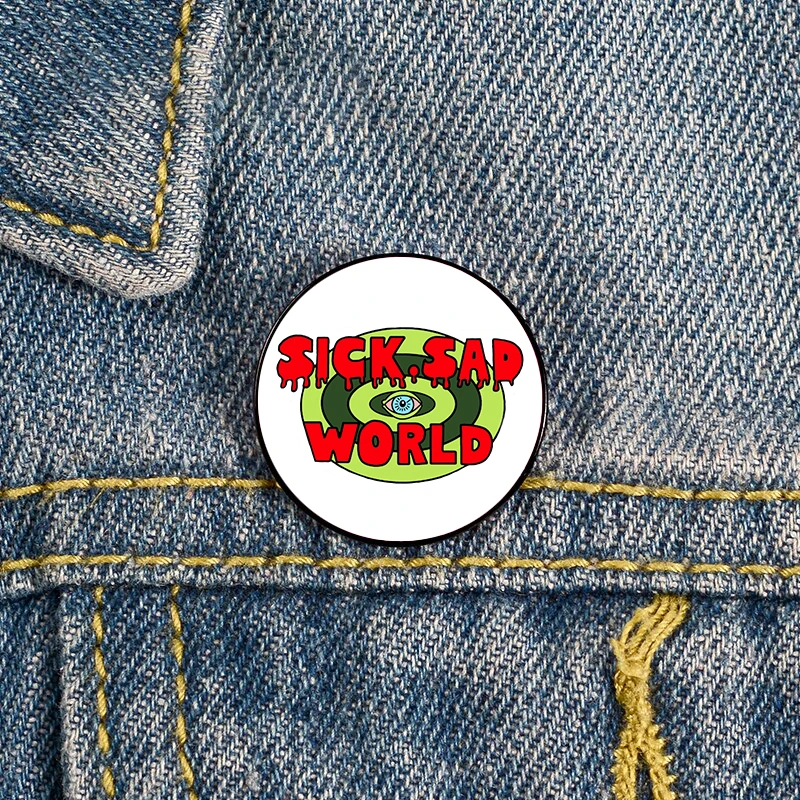 

Sick Sad World Pin Pride Pin Custom cute Brooches Shirt Lapel teacher tote Bag backpacks Badge Cartoon gift pins for women