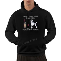 a woman cannot survive on wine alone she also needs a poodle hoodie sweatshirt harajuku streetwear 100 cotton graphics hoodie