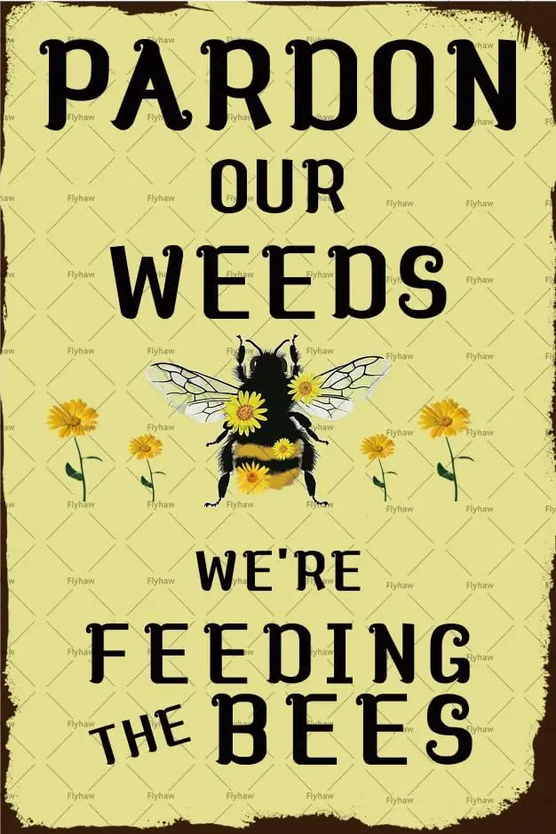 1p Pardon Our Weeds We Are Feeding the Bees Знаки пчел металлические садовые знаки пчелиный сад