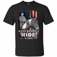 make america ride again president donald trump on horse premium t shirt cotton short sleeve o neck mens casual t shirt new