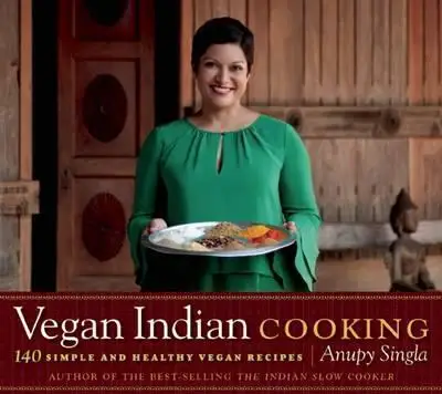

Индийское приготовление пищи для веганов: 140 простых и здоровых рецептов для веганов
