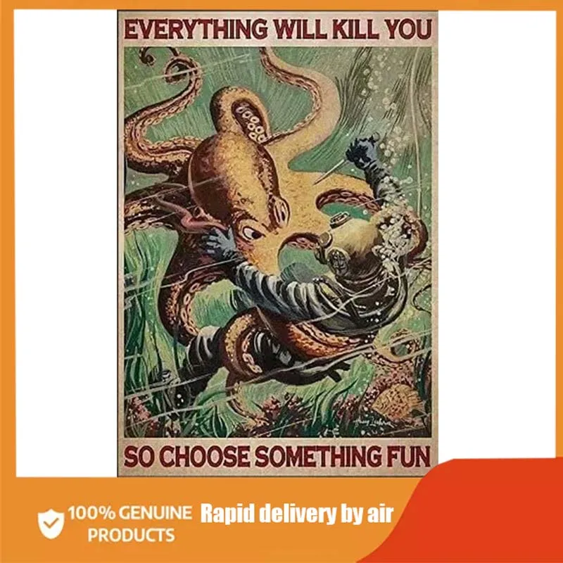 

Diver Octopus Fight Poster Metal Tin Sign, Everything Will Kill You, So Choose Something Interesting Chic Art Retro Iron