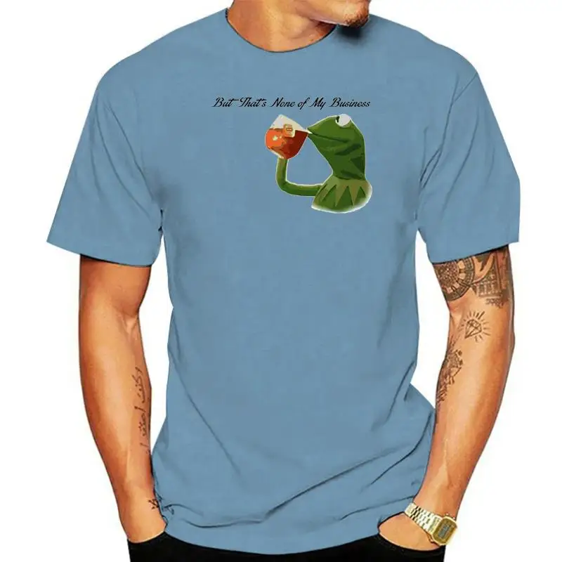 

Men T Shirt But That's None Of My Business Kermit Sipping Tea Women t-shirt